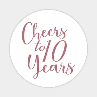 Cheers To 10 Years - 10th Birthday - Anniversary Magnet